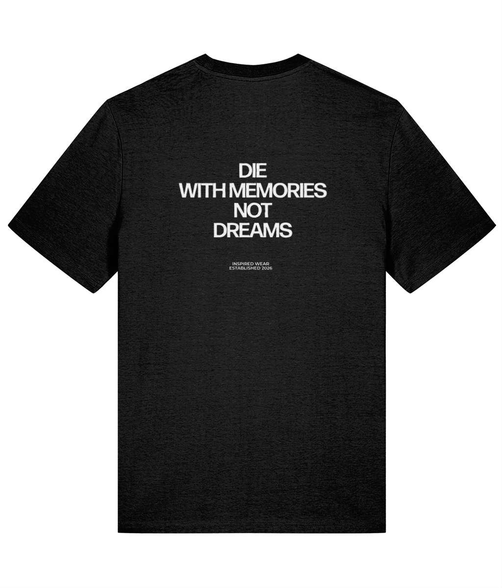 Die With Memories Not Dreams
