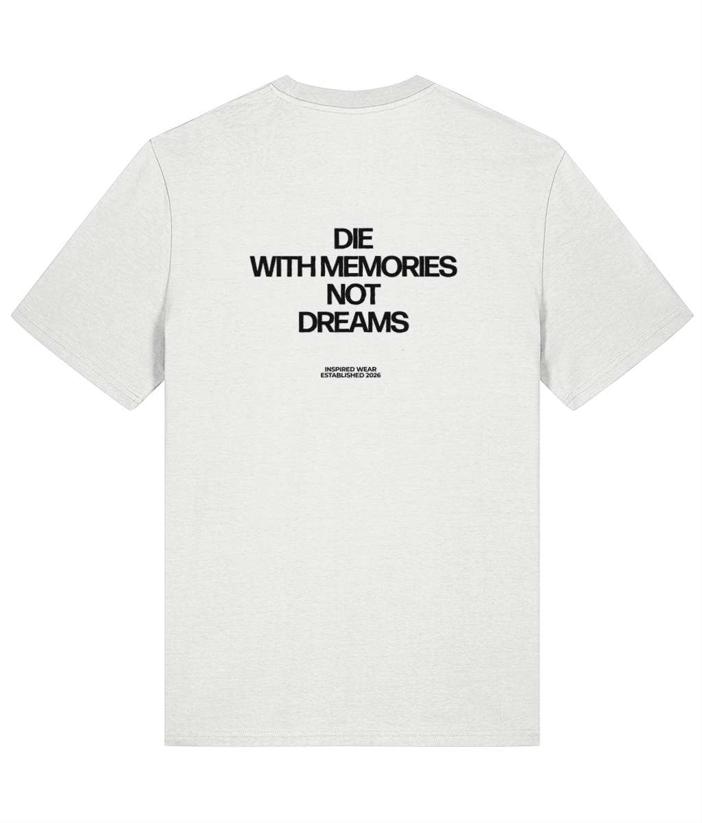 Die With Memories Not Dreams