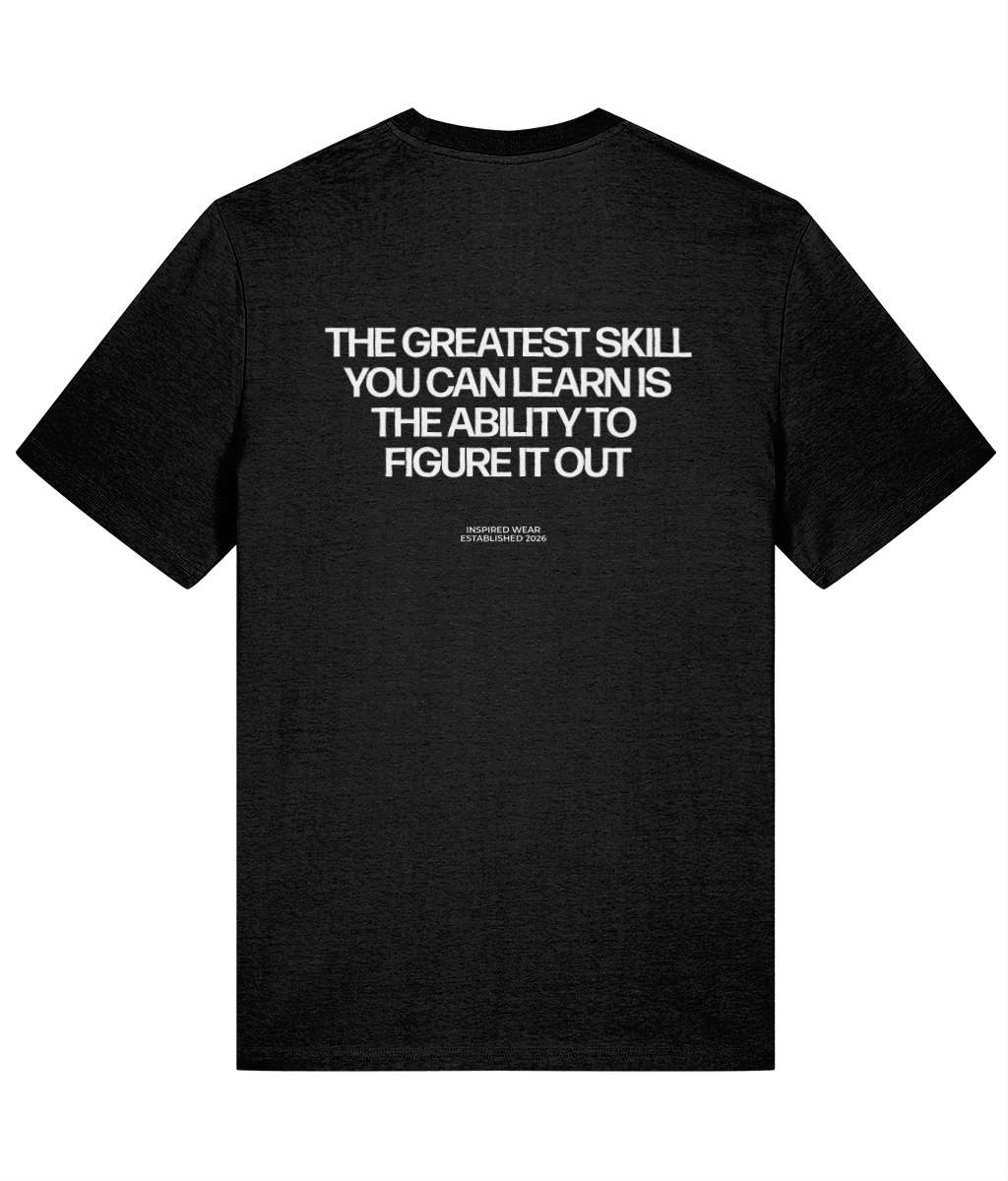 The Greatest Skill You Can Learn Is The Ability To Figure It Out